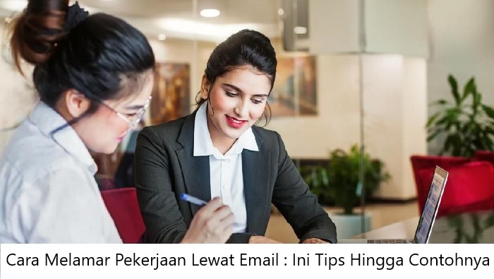 Cara Melamar Pekerjaan Lewat Email : Ini Tips Hingga Contohnya ...