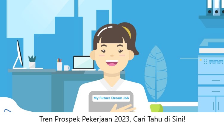 Tren Prospek Pekerjaan 2023, Cari Tahu di Sini!
